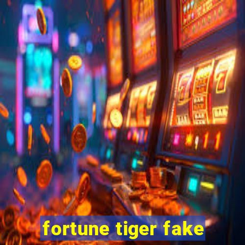 fortune tiger fake